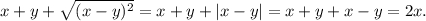 x+y+\sqrt{(x-y)^2}=x+y+|x-y|=x+y+x-y=2x.