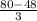 \frac{80-48}{3}