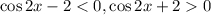 \cos{2x}-2 < 0,\cos{2x}+2 0