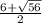 \frac{6 + \sqrt{56} }{2}