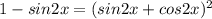 1-sin2x=(sin2x+cos2x)^{2}