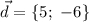 \vec{d} =\{5;\ -6\}