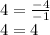 4=\frac{-4}{-1}\\4=4