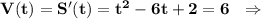 \bf V(t)=S'(t)=t^2-6t+2=6\ \ \Rightarrow