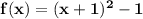 \bf f(x)=(x+1)^2-1