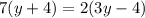 7(y + 4) = 2(3y - 4)