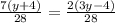 \frac{7(y + 4)}{28} = \frac{2(3y - 4)}{28}