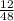 \frac{12}{48 }