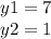 y1 = 7 \\ y2 = 1