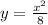 y = \frac{x^2}{8}