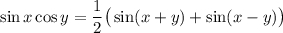 \sin x\cos y=\dfrac{1}{2} \big(\sin(x+y)+\sin(x-y)\big)