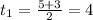 t_{1} =\frac{5+3}{2}=4