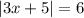 |3x + 5| = 6