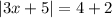 |3x + 5| = 4 + 2