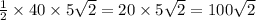 \frac{1}{2} \times 40 \times 5 \sqrt{2} = 20 \times 5 \sqrt{2 } = 100 \sqrt{2}